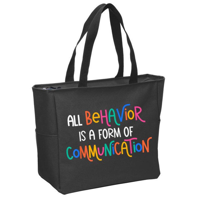 All Behavior Is A Form Of Communication SPED Teacher Autism Zip Tote Bag