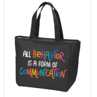 All Behavior Is A Form Of Communication SPED Teacher Autism Zip Tote Bag