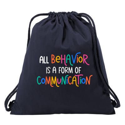 All Behavior Is A Form Of Communication SPED Teacher Autism Drawstring Bag