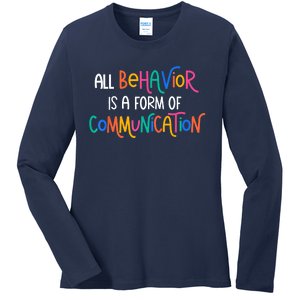 All Behavior Is A Form Of Communication SPED Teacher Autism Ladies Long Sleeve Shirt