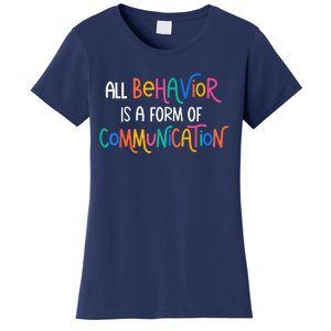 All Behavior Is A Form Of Communication SPED Teacher Autism Women's T-Shirt