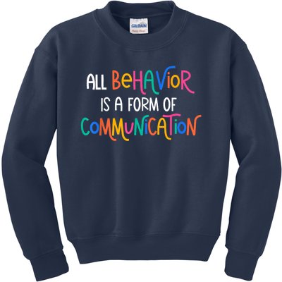 All Behavior Is A Form Of Communication SPED Teacher Autism Kids Sweatshirt