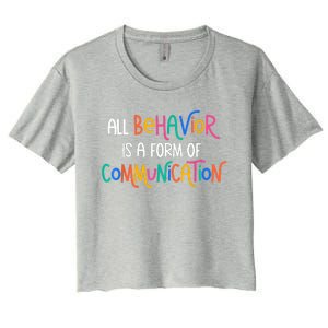 All Behavior Is A Form Of Communication SPED Teacher Autism Women's Crop Top Tee