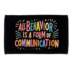 All Behavior Is A Form Of Communication Sped Teacher Autism Gift Microfiber Hand Towel