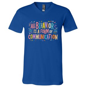 All Behavior Is A Form Of Communication Sped Teacher Autism Gift V-Neck T-Shirt