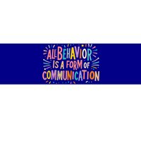 All Behavior Is A Form Of Communication Sped Teacher Autism Gift Bumper Sticker