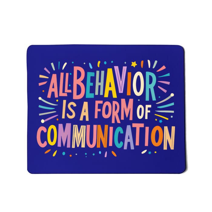 All Behavior Is A Form Of Communication Sped Teacher Autism Gift Mousepad