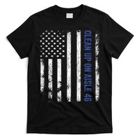 Anti Biden Impeach 46 8646 Clean Up On Aisle 46 Pro USA Flagd T-Shirt