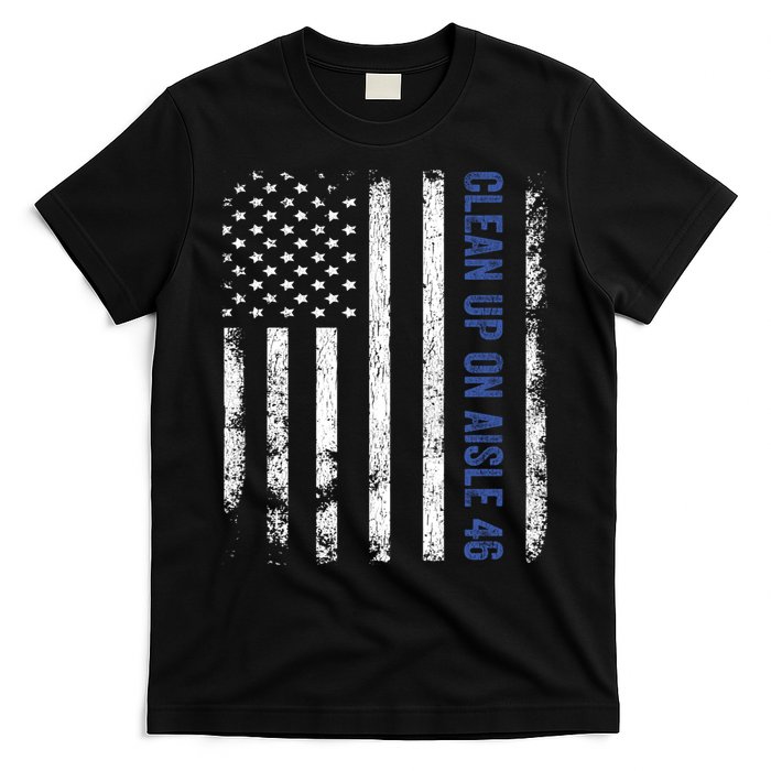 Anti Biden Impeach 46 8646 Clean Up On Aisle 46 Pro USA Flagd T-Shirt