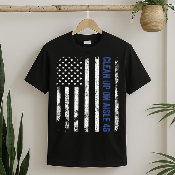 Anti Biden Impeach 46 8646 Clean Up On Aisle 46 Pro USA Flagd T-Shirt