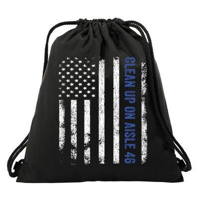 Anti Biden Impeach 46 8646 Clean Up On Aisle 46 Pro USA Flagd Drawstring Bag