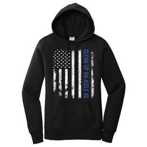 Anti Biden Impeach 46 8646 Clean Up On Aisle 46 Pro USA Flagd Women's Pullover Hoodie