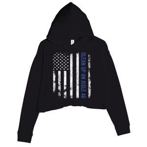 Anti Biden Impeach 46 8646 Clean Up On Aisle 46 Pro USA Flagd Crop Fleece Hoodie