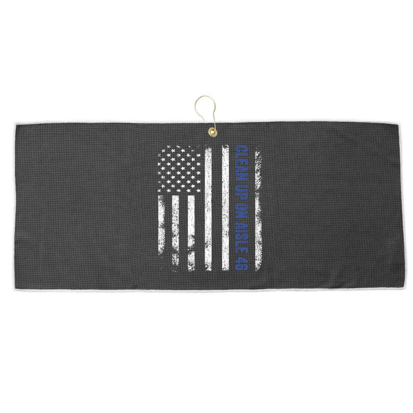 Anti Biden Impeach 46 8646 Clean Up On Aisle 46 Pro USA Flagd Large Microfiber Waffle Golf Towel