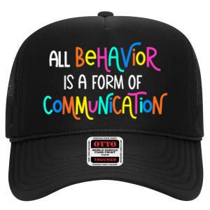 All Behavior Is A Form Of Communication SPED Teacher Autism High Crown Mesh Back Trucker Hat