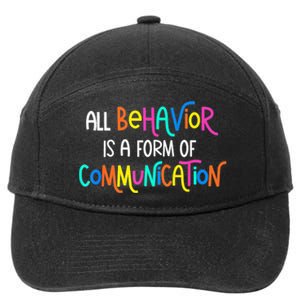 All Behavior Is A Form Of Communication SPED Teacher Autism 7-Panel Snapback Hat