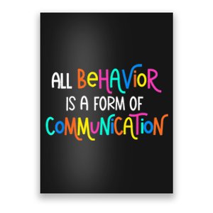 All Behavior Is A Form Of Communication SPED Teacher Autism Poster