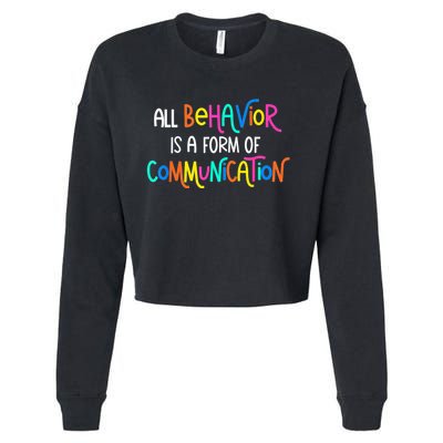 All Behavior Is A Form Of Communication SPED Teacher Autism Cropped Pullover Crew