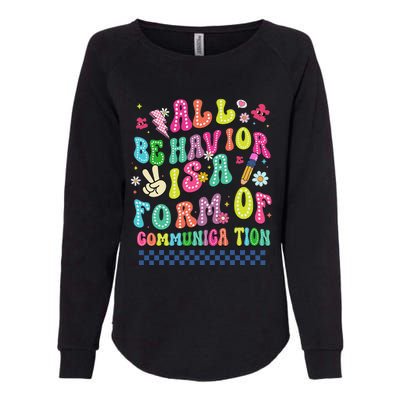 All Behavior Is A Form Of Communication Autism Sped Teacher Womens California Wash Sweatshirt