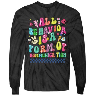 All Behavior Is A Form Of Communication Autism Sped Teacher Tie-Dye Long Sleeve Shirt