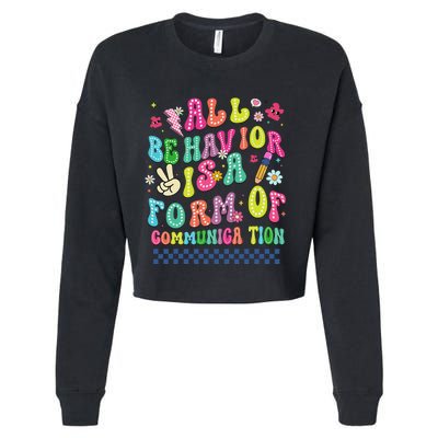 All Behavior Is A Form Of Communication Autism Sped Teacher Cropped Pullover Crew