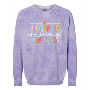 All Behavior Is A Form Of Communication Sped Teacher Autism Colorblast Crewneck Sweatshirt