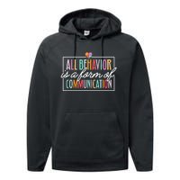 All Behavior Is A Form Of Communication Sped Teacher Autism Performance Fleece Hoodie