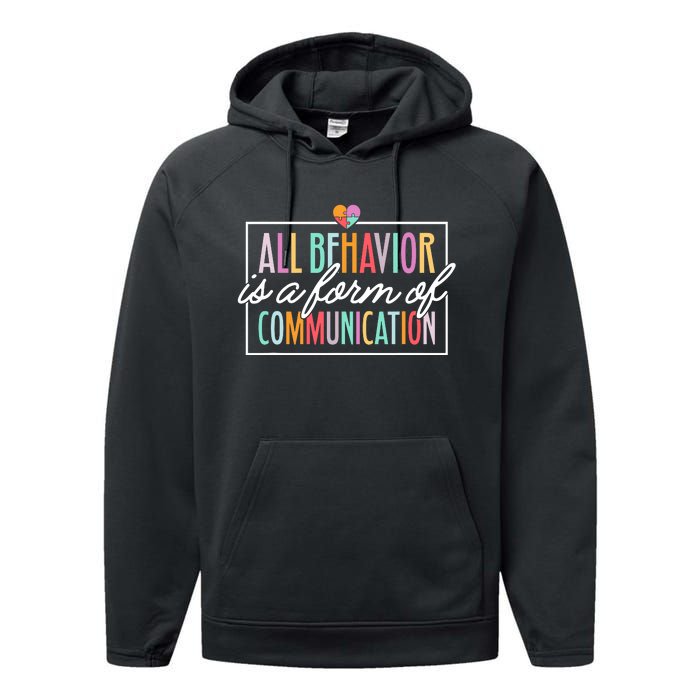 All Behavior Is A Form Of Communication Sped Teacher Autism Performance Fleece Hoodie