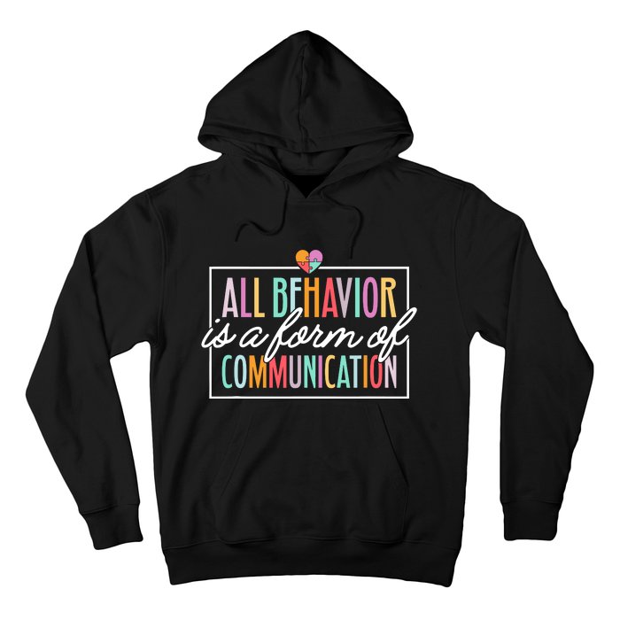 All Behavior Is A Form Of Communication Sped Teacher Autism Hoodie