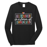 All Behavior Is A Form Of Communication Sped Teacher Autism Long Sleeve Shirt