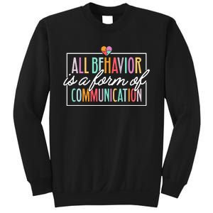 All Behavior Is A Form Of Communication Sped Teacher Autism Sweatshirt