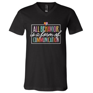 All Behavior Is A Form Of Communication Sped Teacher Autism V-Neck T-Shirt