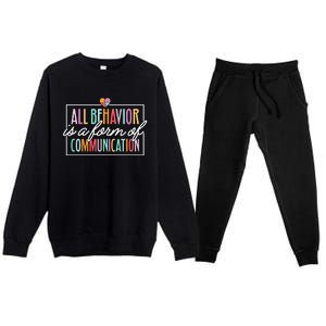 All Behavior Is A Form Of Communication Sped Teacher Autism Premium Crewneck Sweatsuit Set