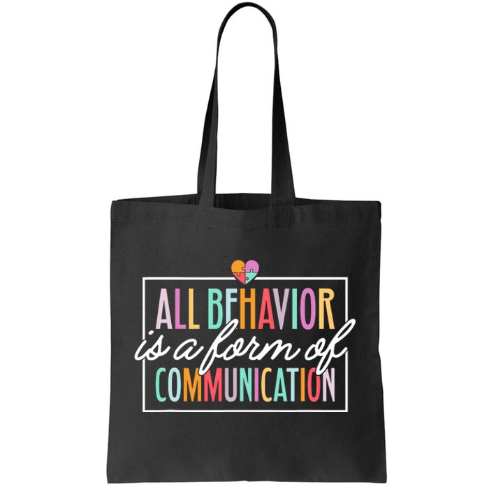 All Behavior Is A Form Of Communication Sped Teacher Autism Tote Bag