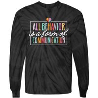 All Behavior Is A Form Of Communication Sped Teacher Autism Tie-Dye Long Sleeve Shirt