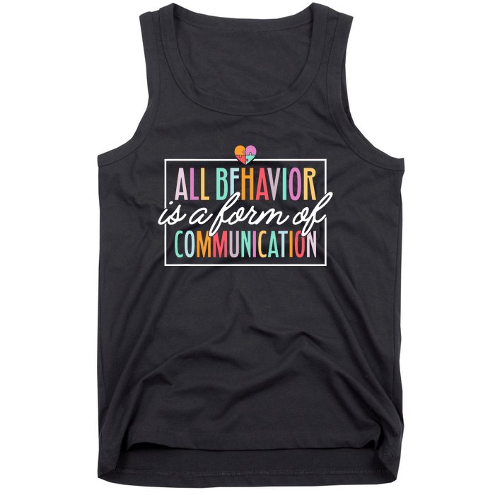 All Behavior Is A Form Of Communication Sped Teacher Autism Tank Top