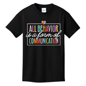 All Behavior Is A Form Of Communication Sped Teacher Autism Kids T-Shirt