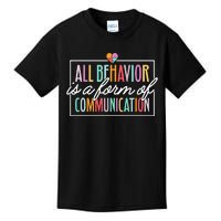 All Behavior Is A Form Of Communication Sped Teacher Autism Kids T-Shirt