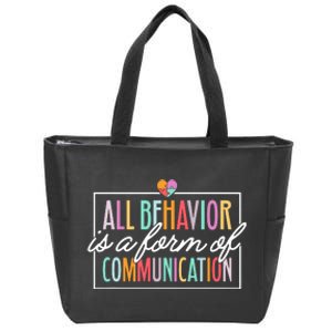 All Behavior Is A Form Of Communication Sped Teacher Autism Zip Tote Bag