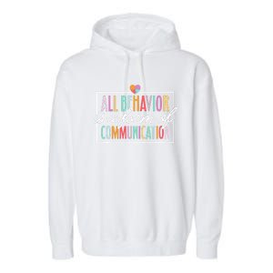 All Behavior Is A Form Of Communication Sped Teacher Autism Garment-Dyed Fleece Hoodie