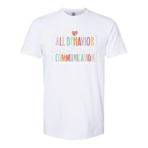 All Behavior Is A Form Of Communication Sped Teacher Autism Softstyle CVC T-Shirt