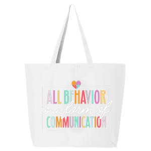 All Behavior Is A Form Of Communication Sped Teacher Autism 25L Jumbo Tote