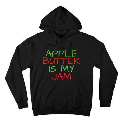 Apple Butter Is My Jam Fall Apple Lover Tall Hoodie