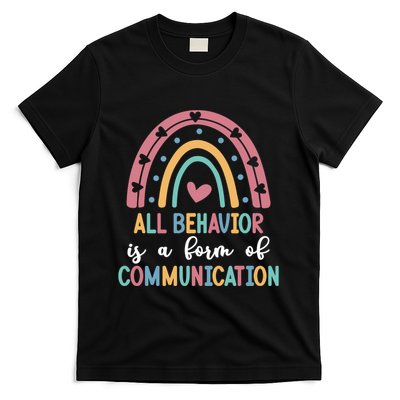 All Behavior Is A Form Of Communication T-Shirt