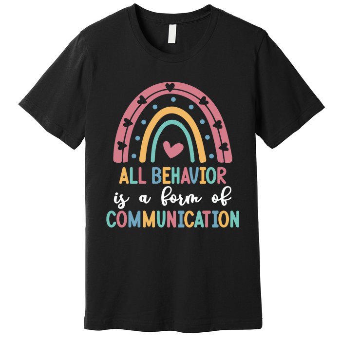 All Behavior Is A Form Of Communication Premium T-Shirt