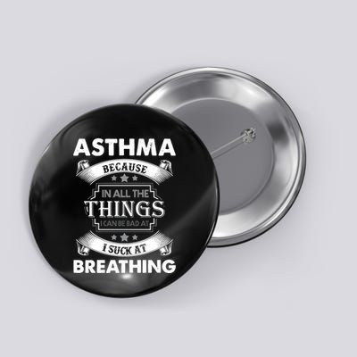 Asthma Because In All The Things Button