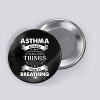 Asthma Because In All The Things Button