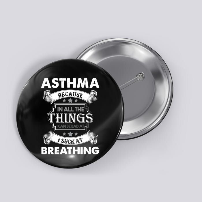Asthma Because In All The Things Button