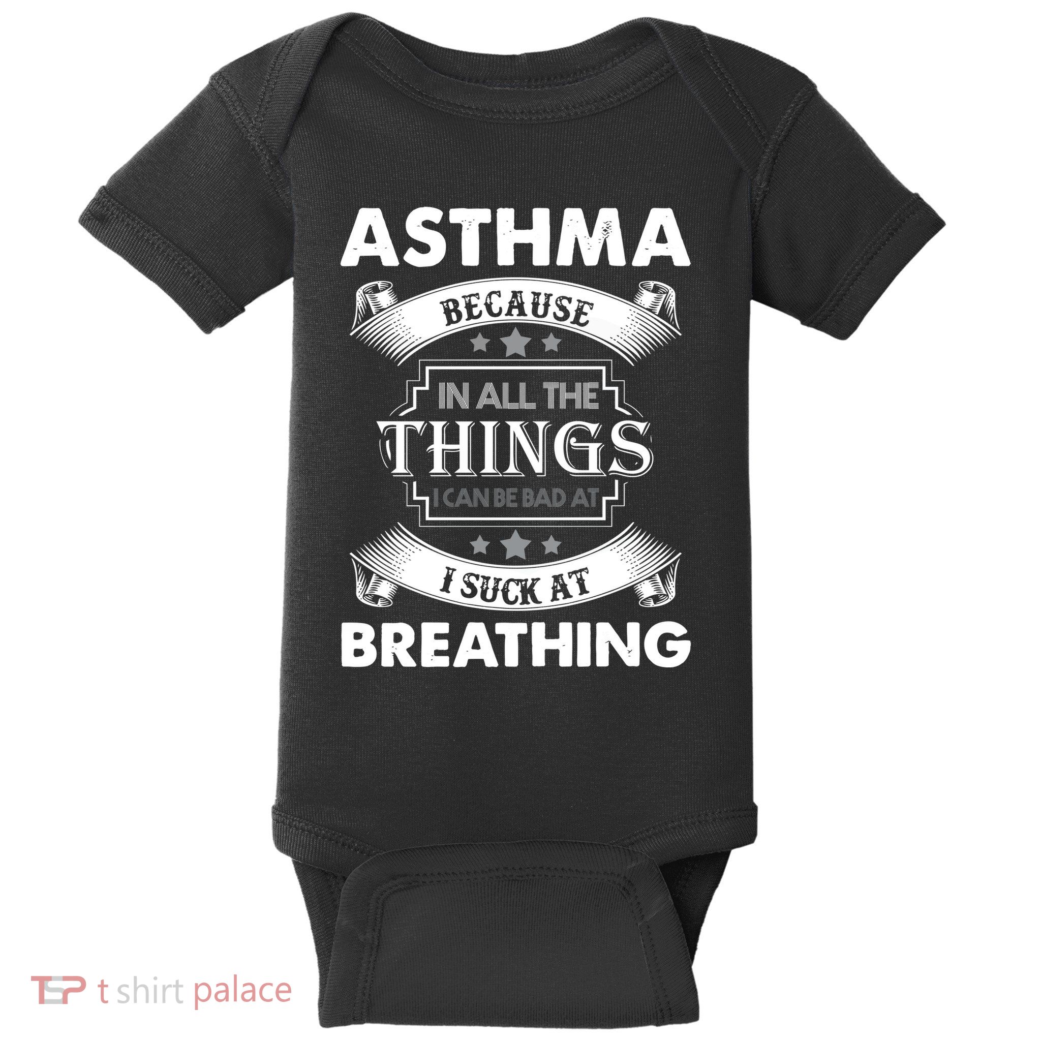 Asthma Because In All The Things Baby Bodysuit