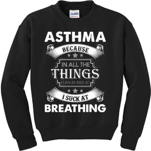 Asthma Because In All The Things Kids Sweatshirt